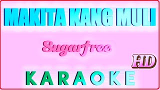 MAKITA KANG MULI  Sugarfree Karaoke 🎤 HD Version [upl. by Abra186]