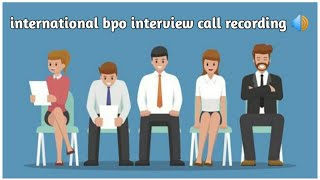 international bpo interview live  bpo recording [upl. by Ahsilak377]