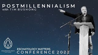 Postmillennialism by Tim Bushong quotWhy Eschatology Mattersquot Conference [upl. by Terrence]