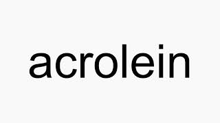 How to pronounce acrolein [upl. by Llennol105]