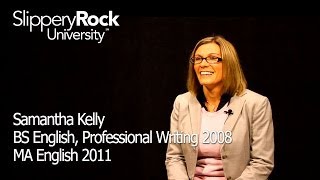 SRU Success Stories  Samantha Kelly 2008 and 2011 Alumna English [upl. by Lenrow330]