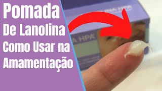 Pomada de Lanolina  Como Usar Corretamente na Amamentação [upl. by Attekram]