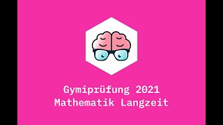 Gymiprüfung Mathematik Langzeit 2021 [upl. by Scuram]