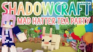 Mad Hatter Tea Party  Shadowcraft 20  Ep19 [upl. by Watkin658]