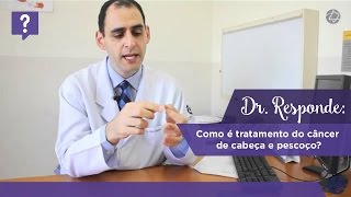 Dr Responde como é tratamento do câncer de cabeça e pescoço [upl. by Davey]