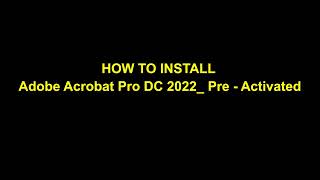 Adobe Acrobat Pro DC 2022 Pre  Activated Install [upl. by Arimat761]