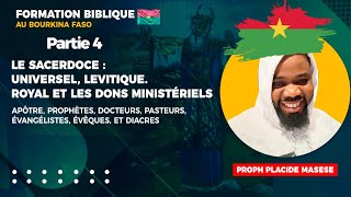 SACERDOCE UNIVERSEL LEVITIQUEROYALFORMATION BIBLIQUE AU BURKINA FASO AVEC PROPHETE PLACIDE Partie4 [upl. by Alayne]