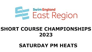 Swim England East Region Short Course Championships 2023  Saturday PM Heats [upl. by Nawor]