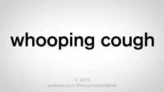 How to Pronounce Whooping Cough [upl. by Elvina]