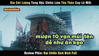 Kế Sách đỉnh nhất của Gia Cát Lượng khiến Chu Du phải lé 2 con mắt  review phim [upl. by Yllut]