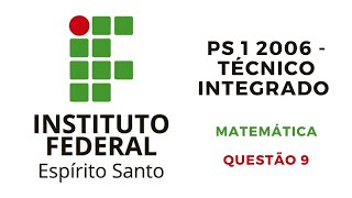 Questão 9 Resolvida  Prova de Matemática  Ifes  PS 1 2006  Técnico Integrado [upl. by Harrak]