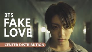 BTS 방탄소년단  FAKE LOVE Center Distribution [upl. by Donaghue]