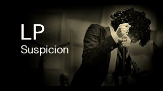 LP  Suspicion Lyric Video [upl. by Okiman297]