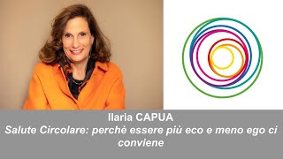 Ilaria Capua Salute Circolare perchè essere più eco e meno ego ci conviene [upl. by Anawik]