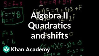 Algebra II Quadratics and shifts  Quadratic equations  Algebra I  Khan Academy [upl. by Gabor]