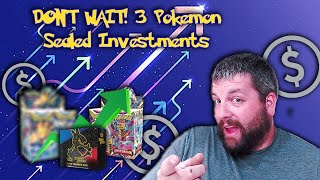 DONT WAIT 3 Pokemon Sealed Investments Now Before Its To Late [upl. by Halley]