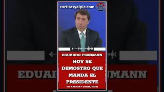 EDUARDO FEINMANN Hoy se demostró que manda el presidente milei  javiermilei mileipresidente [upl. by Idolem]