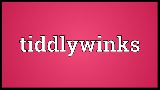 Tiddlywinks Meaning [upl. by Diamante]