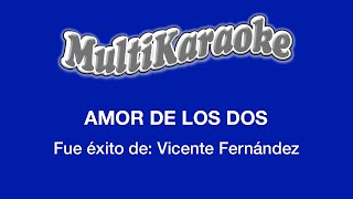 Amor De Los Dos  Multikaraoke  Fue Éxito De Vicente Fernández [upl. by Shevlo]