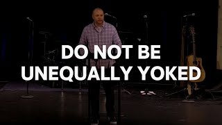 Do Not Be Unequally Yoked  2 Corinthians 61418 [upl. by Shu]