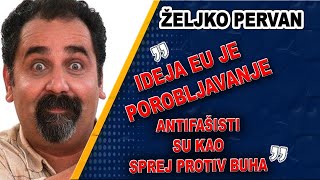 Željko Pervan o EU Orbanu antifašistima nacionalizmu [upl. by Zurheide]