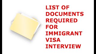 REQUIRED DOCUMENTS FOR IMMIGRANT VISA INTERVIEW [upl. by Ybor]