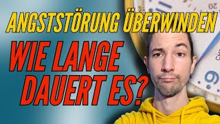 Angststörung überwinden  Wie lange dauert es [upl. by Leif]