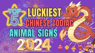 Top 5 Luckiest Chinese Zodiac Animal Signs In 2024 By Chinese Horoscope  Ziggy Natural [upl. by Turpin]