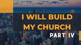 I Will Build My Church Part IV [upl. by Kotta]