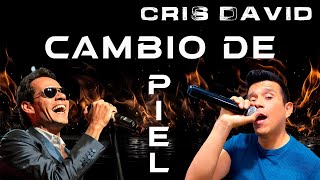 Marc Anthony  Cambio de Piel  Cover  Cris David [upl. by Ziza]