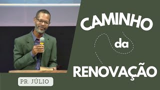 Caminho da Renovação  Culto Ao Vivo  Pr Júlio [upl. by Ongun]