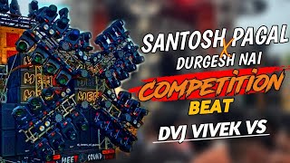 Santosh Pagal X Durgesh Nai  Competition Beat 🤬  Dvj Vivek Vs 👆 [upl. by Ogawa]