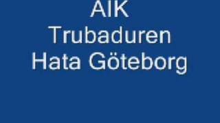 AIK Trubaduren Hata Göteborg [upl. by Sicular701]