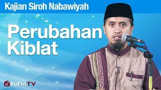 Kajian Sejarah Nabi Muhammad Perubahan Arah Kiblat  Ustadz Abdullah Zaen Lc MA [upl. by Kilar]