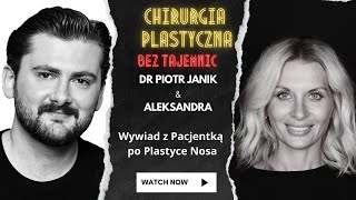 Chirurgia Plastyczna bez Tajemnic  Dr Piotr Janik  Wywiad z Pacjentką po Plastyce Nosa [upl. by Vish506]