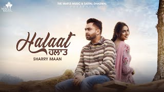 Halaat FULL VIDEO SHARRY MANN  Mistabaaz  Gurdeep Manalia  Latest Punjabi Songs 2024 [upl. by Nnyleimaj794]