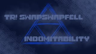 TR SwapSwapFell  Indomitability cover [upl. by Sheela]