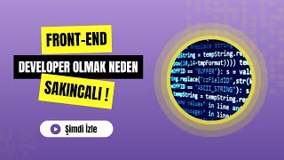 Front End Developer Olmak Neden Sakıncalı [upl. by Aixela]