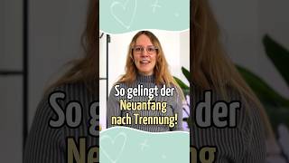 So gelingt der Neuanfang nach einer Trennung trennung trennungsschmerz beziehungscoach [upl. by Neff]