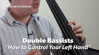 Double Bassists  How To Control Your Left Hand  Lesson With Geoff Chalmers [upl. by Ingrim]