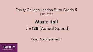 Trinity Flute Grade 5 20172020 Music Hall ♩128 Actual Speed Piano Accompaniment [upl. by Elana]