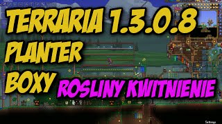 Terraria 1308 Poradnik Planter boxy Rośliny Kwitnienie PL [upl. by Delaine987]