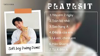 Playlist11  Yêu em 2 ngày Tràn bộ nhớ  Tận hưởng list nhạc yêu đời cùng trai đẹp Dương Domic [upl. by Caz442]