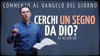 Commento al Vangelo del giorno  CERCHI UN SEGNO DA DIO  Lc 112932 [upl. by Gazzo]