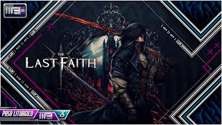 The Last Faith Gameplay Live en Español  25 Paso Liturgico  Tierra De Gigantes [upl. by Adkins472]