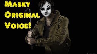 Masky Original Voice Slender And The Proxies [upl. by Pet]