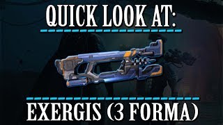 Warframe  Quick Look At Exergis 3 Forma [upl. by Nwahshar]