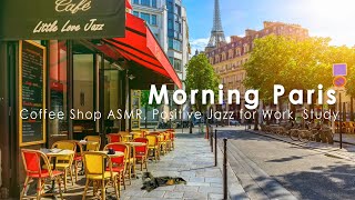 Paris Cafe Ambience ♫ Mellow Morning Paris Coffee Shop Sounds Jazz Music for Studying Work Relax [upl. by Ecyarg]