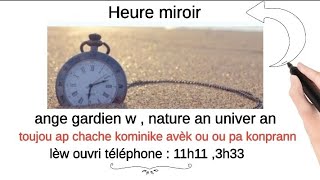 Heure miroir ange gardien w nature an  univers an toujou ap Seye kominike avèk ou ou pa konprann 🧘 [upl. by Aitas995]