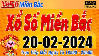 Trực Tiếp Xổ Số Miền Bắc Hôm Nay Ngày 2022024  Kết Quả Xổ Số Miền Bắc Hôm Nay Ngày 20 Tháng 2 [upl. by Pohsib]